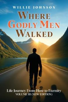 Paperback Where Godly Men Walked: Life Journey From Here to Eternity VOLUME III (NEW EDITION) Book