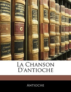 Paperback La Chanson D'antioche [French] Book
