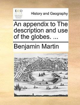 Paperback An Appendix to the Description and Use of the Globes. ... Book