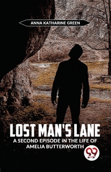 Paperback Lost Man'S Lane A Second Episode In The Life Of Amelia Butterworth Book