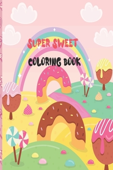 Paperback super sweet coloring book: for kids of all ages 6 x 9 inch x 30 pages Book