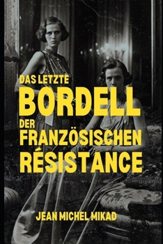 Paperback Das letzte Bordell der französischen Résistance [German] Book