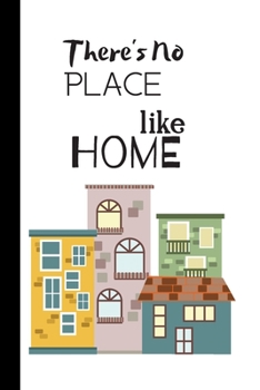 There's No Place Like Home: Cute Notebook / Journal, Unique Great Gifts for Mom Mum Woman Teen Him Her, Introverts, New House, Card