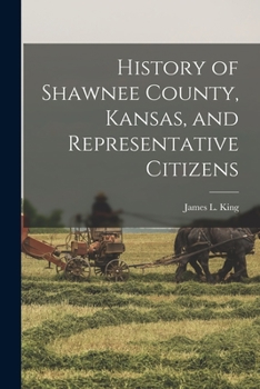 Paperback History of Shawnee County, Kansas, and Representative Citizens Book