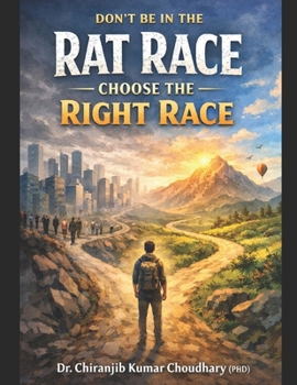 Don’t Be in the Rat Race—Choose —the Right Race