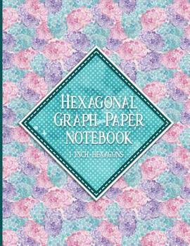 Paperback Hexagonal Graph Paper Notebook: 1 Inch Hexagons: Hexagonal Grid Paper For Creating Tiled Or Tessellated Designs - Hydrangea Paper Cover Book