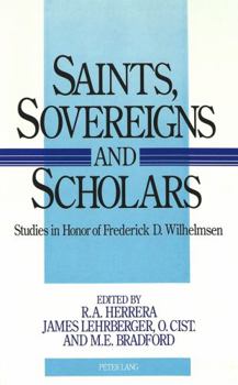 Hardcover Saints, Sovereigns, and Scholars: Studies in Honor of Frederick D. Wilhelmsen Book