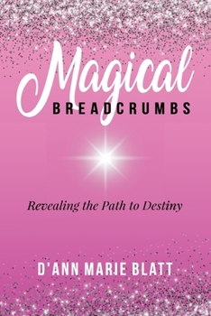 Paperback Magical BREADCRUMBS: Revealing the Path to Destiny Book