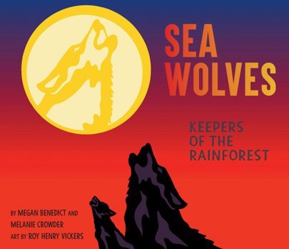 Hardcover Sea Wolves: Keepers of the Rainforest Book