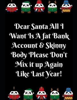 Dear Santa All I Want Is: Notebook Perfect for Gifts. Merry & Bright-Festive As Fuck secret santa Ralph olivia Bitch Jingle Balls Unicorn Valaries White Christmas Family Gifts For Mom Sis Women Girlfr