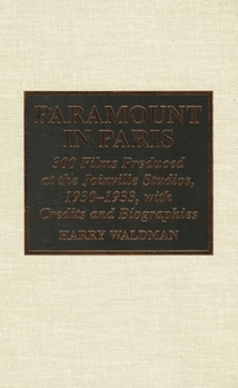 Hardcover Paramount in Paris: 300 Films Produced at the Joinville Studios, 1930-1933, with Credits and Biographies Book