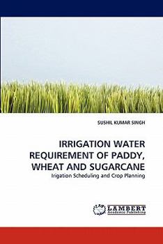 Paperback Irrigation Water Requirement of Paddy, Wheat and Sugarcane Book