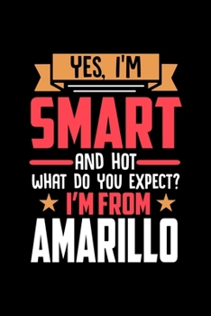 Paperback Yes, I'm Smart And Hot What Do You Except I'm From Amarillo: Graph Paper Notebook with 120 pages perfect as math book, sketchbook, workbookand gift fo Book
