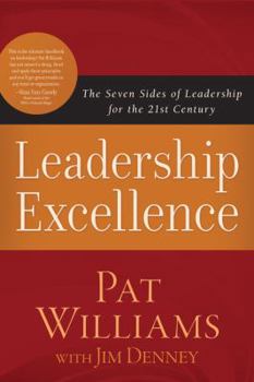 Leadership Excellence: The Seven Sides of Leadership for the 21st Century--Updated and Expanded Edition