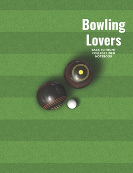 Bowling Lovers Back to Front College Lined Notebook: 130 Page Journal/Notebook. Start as you would as with any notebook and then just turn your book ... notebook. Ideal gift for family and friends.