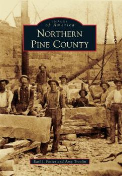 Northern Pine County (Images of America: Minnesota) - Book  of the Images of America: Minnesota