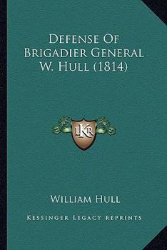 Paperback Defense Of Brigadier General W. Hull (1814) Book