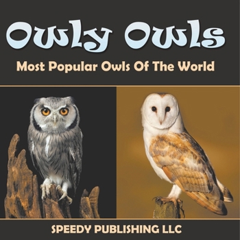 Owly Owls Most Popular Owls of the World