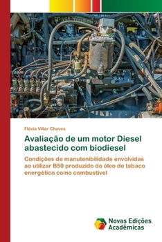 Paperback Avaliação de um motor Diesel abastecido com biodiesel [Portuguese] Book