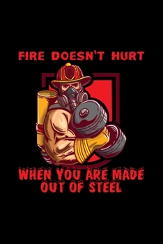 Fire Doesn't Hurt When You Are Made Out Of Steel: 6x9 Blank Funny Notebook Or Couple Book - Birthday Journal Or Family Diary for Men and Women