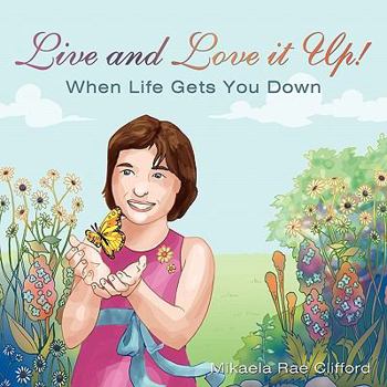 Paperback Live and Love it Up!: When Life Gets You Down Book