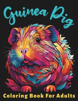 Paperback Guinea Pig Coloring Book For Adults: 50 Unique and Intricate Guinea Pig Coloring Page Designs Book