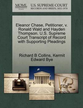 Paperback Eleanor Chase, Petitioner, V. Ronald Wald and Hayden Thompson. U.S. Supreme Court Transcript of Record with Supporting Pleadings Book