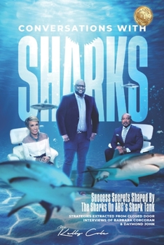 Paperback Conversations With Sharks - Success Secrets Shared By The Sharks On ABC's Shark Tank: Strategies Extracted From Closed Door Interviews Of Barbara Corc Book