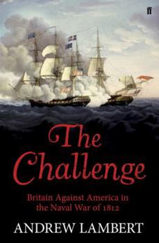 Hardcover The Challenge: America, Britain and the War of 1812 Book