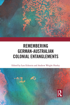 Paperback Remembering German-Australian Colonial Entanglements Book