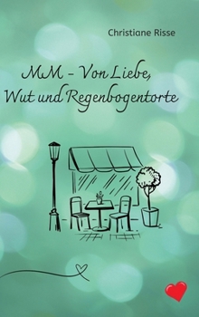 Hardcover MM - Von Liebe, Wut und Regenbogentorte [German] Book