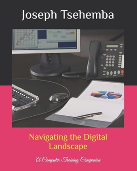 Paperback Navigating the Digital Landscape: A Computer Training Companion Book