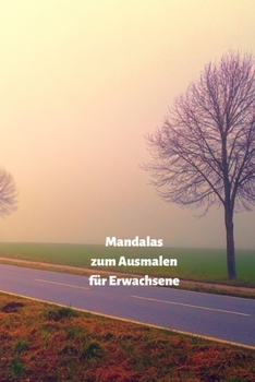Mandalas zum Ausmalen für Erwachsene: Senken Sie Ihren Stresspegel durch das Malen (German Edition)