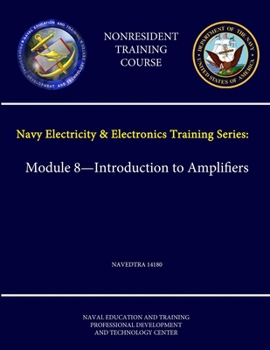 Paperback Navy Electricity and Electronics Training Series: Module 8 - Introduction to Amplifiers - NAVEDTRA 14180 - (Nonresident Training Course) Book