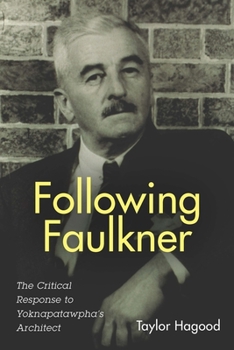 Following Faulkner: The Critical Response to Yoknapatawpha's Architect - Book  of the Literary Criticism in Perspective