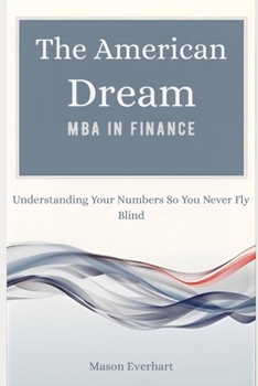 Paperback The American Dream MBA Finance: Understanding Your Numbers So You Never Fly Blind Book