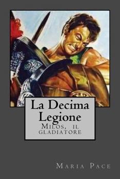 Paperback La Decima Legione: Milos, il Trace [Italian] Book