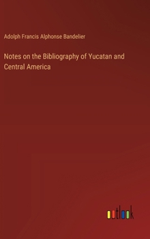 Notes on the Bibliography of Yucatan and Central America
