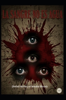 LA SANGRE NO ES AGUA Sherlock Holmes y el heredero Moriarty