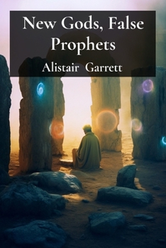 New Gods, False Prophets: A Comparative Study of Non-Christian and Para-Christian Religious Movements