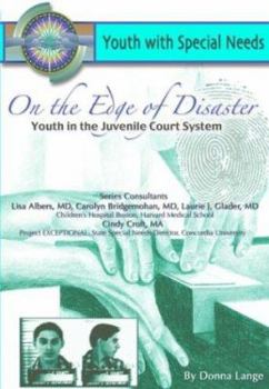 Hardcover On the Edge of Disaster: Youth in the Juvenile Court System: Youth with Special Needs Book