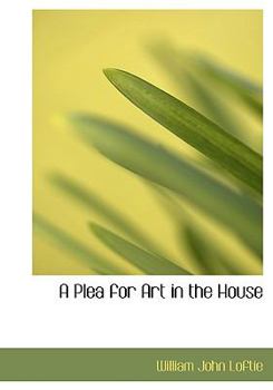 Paperback A Plea for Art in the House [Large Print] Book