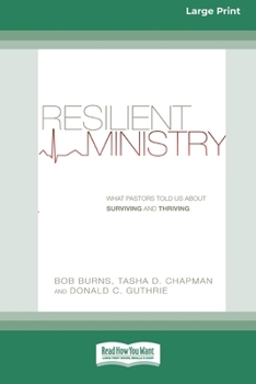 Paperback Resilient Ministry: What Pastors Told Us About Surviving and Thriving (16pt Large Print Format) Book