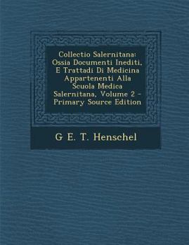 Paperback Collectio Salernitana: Ossia Documenti Inediti, E Trattadi Di Medicina Appartenenti Alla Scuola Medica Salernitana, Volume 2 [Italian] Book