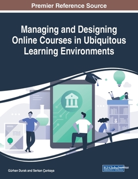 Paperback Managing and Designing Online Courses in Ubiquitous Learning Environments Book