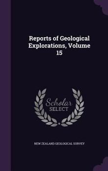 Hardcover Reports of Geological Explorations, Volume 15 Book