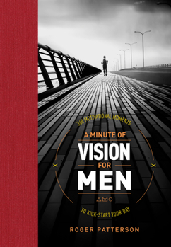 Hardcover A Minute of Vision for Men: 365 Motivational Moments to Kick-Start Your Day Book