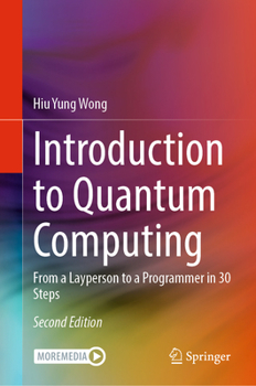 Hardcover Introduction to Quantum Computing: From a Layperson to a Programmer in 30 Steps Book