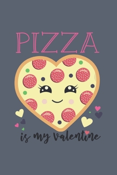 Paperback Pizza Is My Valentine: Blank Lined Journal Anti-Valentines Day Gift Book