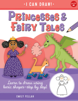 Paperback Princesses & Fairy Tales: Learn to Draw Using Basic Shapes--Step by Step! Book